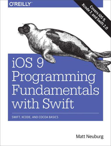 دانلود کتاب IOS 9 programming fundamentals with Swift Swift, Xcode, and Cocoa basics – اصول برنامه نویسی IOS 9 با مبانی Swift Swift، Xcode و Cocoa