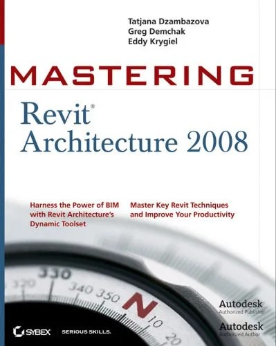 دانلود نسخه کامل کتاب Mastering Revit Architecture 2008 (Mastering)