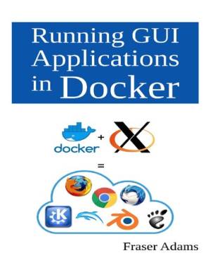 دانلود کتاب Running GUI Applications in Docker – اجرای برنامه های GUI در Docker