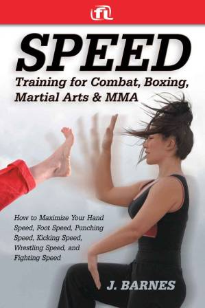 دانلود نسخه کامل کتاب Speed training for combat, boxing, martial arts, and MMA : how to maximize your hand speed, foot speed, punching speed, kicking speed, wrestling speed, and fighting speed