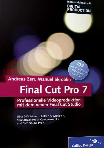دانلود نسخه کامل کتاب Final Cut Pro 7: Professionelle Videoproduktion mit dem neuen Final Cut Studio