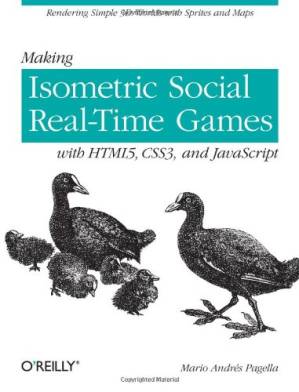 دانلود کتاب Making Isometric Social Real-Time Games with HTML5, CSS3, and JavaScript – ساخت بازی های اجتماعی ایزومتریک بلادرنگ با HTML5، CSS3 و جاوا اسکریپت