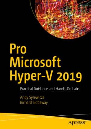 دانلود کتاب Pro Microsoft Hyper-V 2019: Practical Guidance and Hands-On Labs – Pro Microsoft Hyper-V 2019: راهنمای عملی و آزمایشگاه‌های عملی