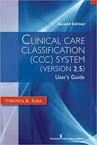 دانلود نسخه کامل کتاب Clinical Care Classification (CCC) System Version 2.5, 2nd Edition