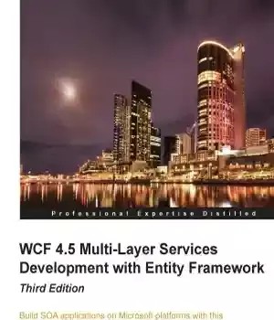 دانلود کتاب WCF 4.5 Multi-Layer Services Development with Entity Framework. Third Edition – توسعه خدمات چندلایه WCF 4.5 با Entity Framework. ویرایش سوم