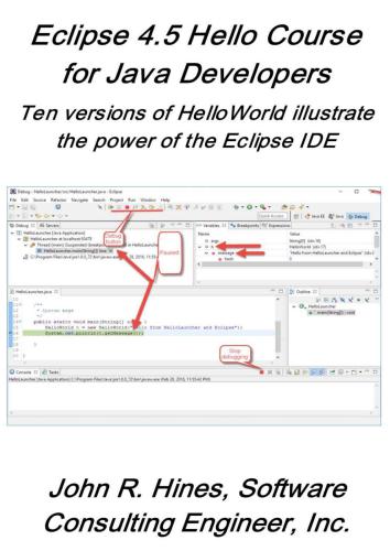 دانلود نسخه کامل کتاب Eclipse 4.5 Hello Course for Java Developers: Ten versions of HelloWorld illustrate the power of the Eclipse IDE
