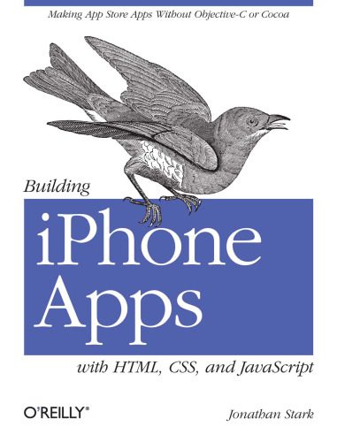 دانلود نسخه کامل کتاب Building iPhone Apps with HTML, CSS, and JavaScript: Making App Store Apps Without Objective-C or Cocoa