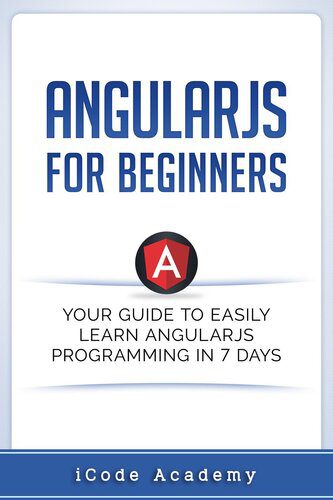 دانلود نسخه کامل کتاب Angular JS for Beginners: Your Guide to Easily Learn Angular JS In 7 Days