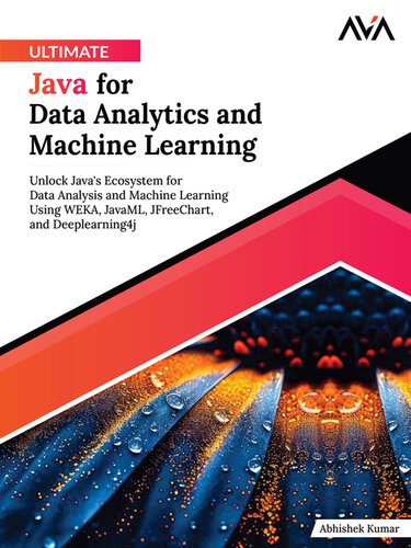 دانلود نسخه کامل کتاب Ultimate Java for Data Analytics and Machine Learning: Unlock Java’s Ecosystem for Data Analysis and Machine Learning