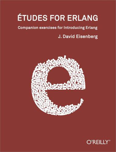 دانلود نسخه کامل کتاب Études for Erlang: Companion exercises for Introduction Erlang