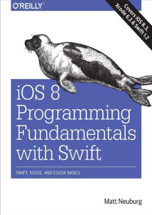 دانلود نسخه کامل کتاب iOS 8 Programming Fundamentals with Swift Swift, Xcode, and Cocoa Basics