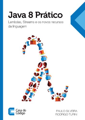 دانلود نسخه کامل کتاب Java 8 Prático: Lambdas, Streams e os novos recursos da linguagem
