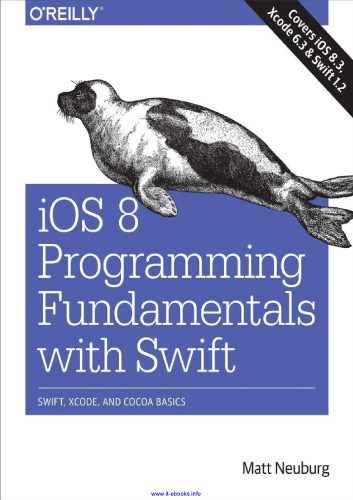 دانلود نسخه کامل کتاب iOS 8 Programming Fundamentals with Swift: Swift, Xcode, and Cocoa Basics