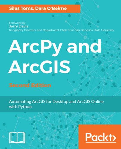 دانلود نسخه کامل کتاب ArcPy and ArcGIS: Automating ArcGIS for Desktop and ArcGIS Online with Python