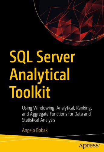 دانلود نسخه کامل کتاب SQL Server Analytical Toolkit: Using Windowing, Analytical, Ranking, and Aggregate Functions for Data and Statistical Analysis