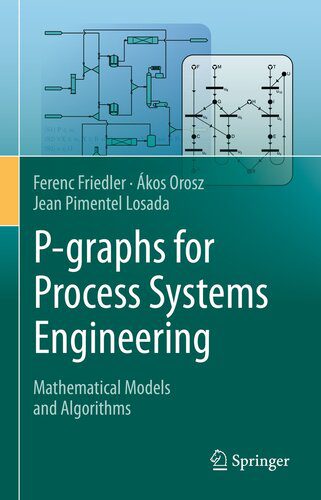 دانلود نسخه کامل کتاب P-graphs for Process Systems Engineering: Mathematical Models and Algorithms