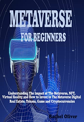 دانلود نسخه کامل کتاب METAVERSE FOR BEGINNERS: Understanding The Impact of The Metaverse, NFT, Virtual Reality and How to Invest in The Metaverse – + PDF