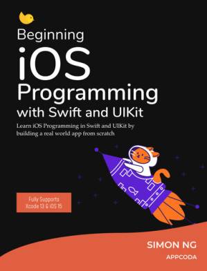دانلود کتاب Beginning iOS Programming with Swift and UIKit (iOS 15) – شروع برنامه نویسی iOS با Swift و UIKit (iOS 15)
