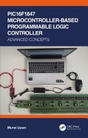 دانلود کتاب PIC16F1847 Microcontroller-Based Programmable Logic Controller: Advanced Concepts – کنترل کننده منطقی قابل برنامه ریزی مبتنی بر میکروکنترلر PIC16F1847: مفاهیم پیشرفته