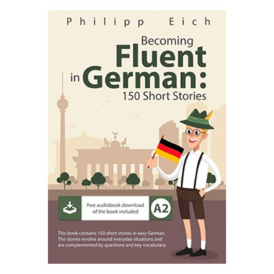 150 داستان کوتاه آلمانی Becoming fluent in German 150 Short Stories سطح A2