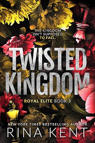 Twisted Kingdom (Royal Elite Book 3)