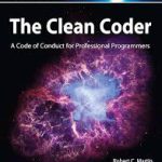 The Clean Coder A Code of Conduct for Professional Programmers