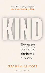 KIND The quiet power of kindness at work
