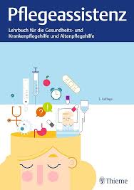 Pflegeassistenz Lehrbuch für Gesundheits und Krankenpflegehilfe und Altenpflege