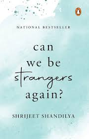 Can We Be Strangers Again