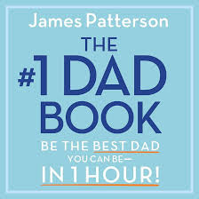 The #1 Dad Book Be the Best Dad You Can Be in 1 Hour