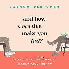 And How Does That Make You Feel