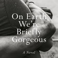 On Earth Were Briefly Gorgeous