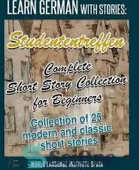 Learn German with Stories Studententreffen Complete Short Story Collection for Beginners