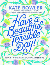 Have a Beautiful Terrible Day