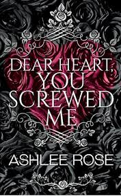 Dear Heart You Screwed Me