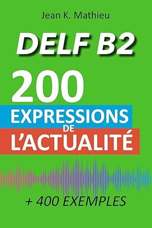 Vocabulaire DELF B2 – 200 expressions de l’actualité