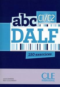 abc DALF C1/C2 150 exercices avec corriges inclus