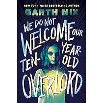 We Do Not Welcome Our Ten Year Old Overlord