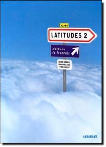 LATITUDES 2 LIVRE DE L’ELEVE + CAHIER