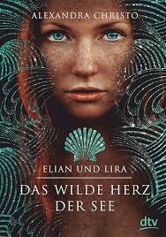 Elian und Lira Das wilde Herz der See : Roman رمان آلمانی