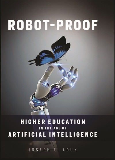 Robot-Proof: Higher Education in the Age of Artificial Intelligence