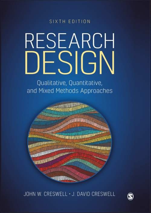 Research Design: Qualitative, Quantitative, and Mixed Methods Approaches 6th