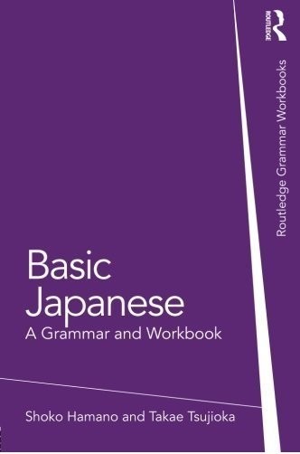 Basic Japanese: A Grammar and Workbook