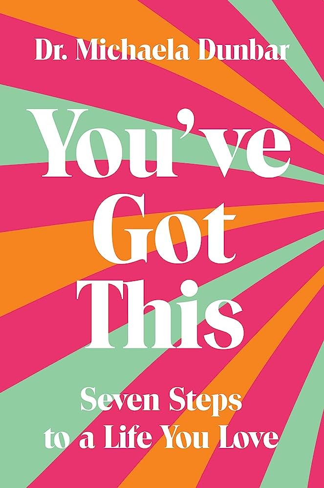 You’ve Got This Seven Steps to a Life You Love