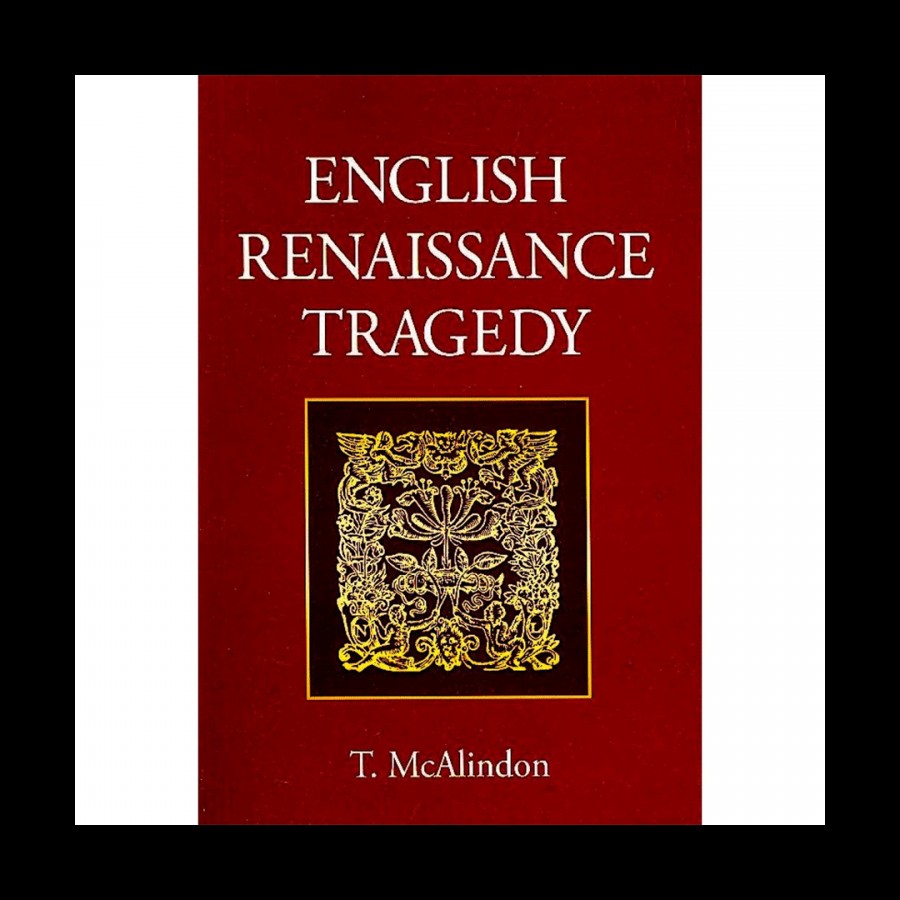 English Renaissance Tragedy Ideas of Freedom