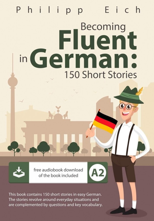 Becoming fluent in German 150 Short Stories for Beginners
