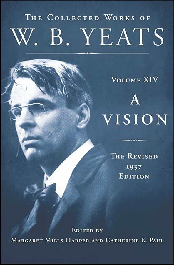 A Vision The Revised 1937 Edition The Collected Works of W.B. Yeats Volume XIV