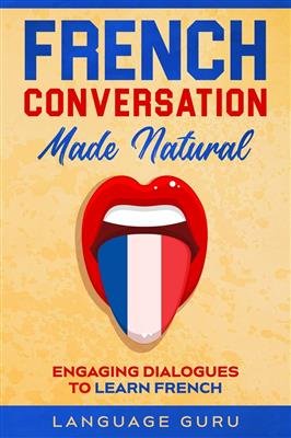 Conversation Made Natural: Engaging Dialogues to Learn French