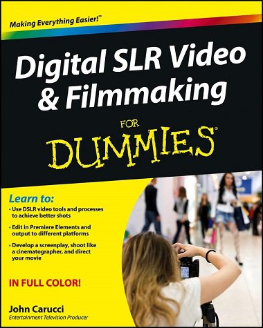 کتاب دیجیتال اس ال آر ویدیو فیلم ماکینگ فور دامیز Digital SLR Video Filmmaking For Dummies