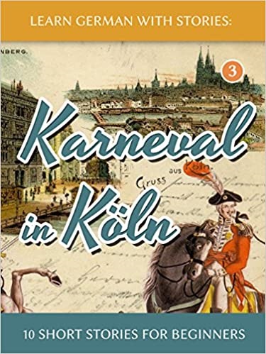 10 داستان کوتاه المانی کارنوال این کلن Learn German with Stories Karneval in Koln